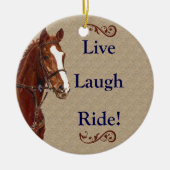 Live Laugh Ride! Paard Keramisch Ornament (Voorkant)