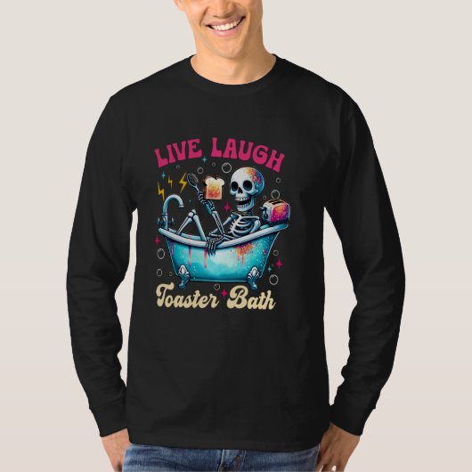 Live Laugh Toaster Bad Skeleton Badkamer T-shirt (Voorkant)