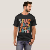 Live Laugh Toaster Bath Gezegde Inspirerend T-shirt (Voorkant volledig)