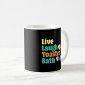 Live Laugh Toaster Bath Gezegde Motivatie Koffiemok (Voorkant rechts)