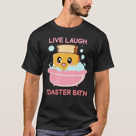 Live Laugh Toaster Bath Gezegde T-shirt (Voorkant)