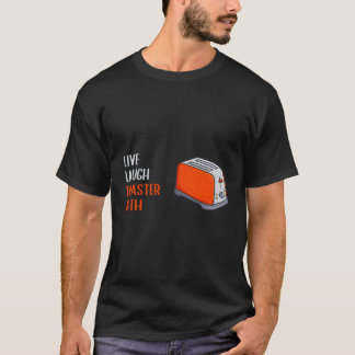 Live Laugh Toaster Bath Inspirerend Gezegde T-shirt