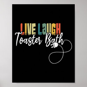 Live Laugh Toaster Bath Meme Funny Retro  Poster