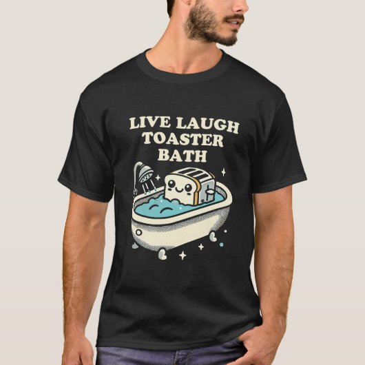 Live Laugh Toaster Bath T-shirt (Voorkant)