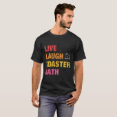 Live Laugh Toaster Bath T-shirt (Voorkant volledig)