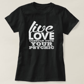 Live Liefde Raadpleeg je helderziende T-shirt