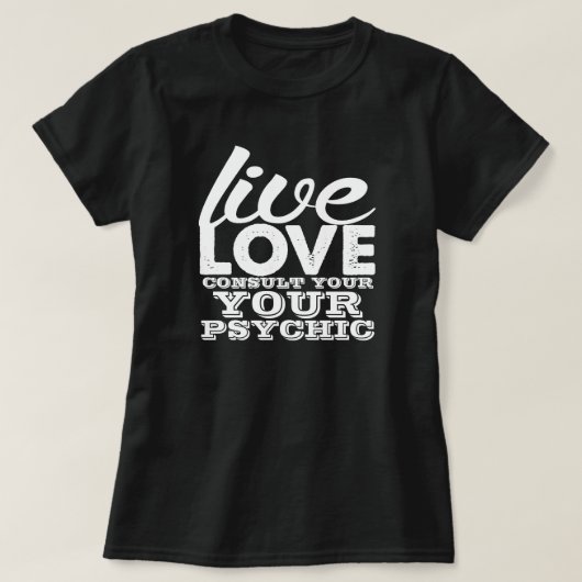 Live Liefde Raadpleeg je helderziende T-shirt (Design voorkant)