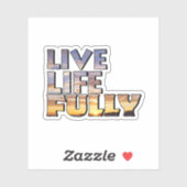 Live Life Fully Quote Sticker (Vel)