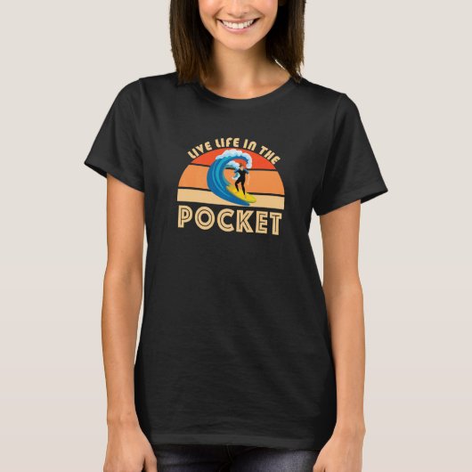 Live Life In The Pocket Surfing Lingo Big Waves Su T-shirt (Voorkant)
