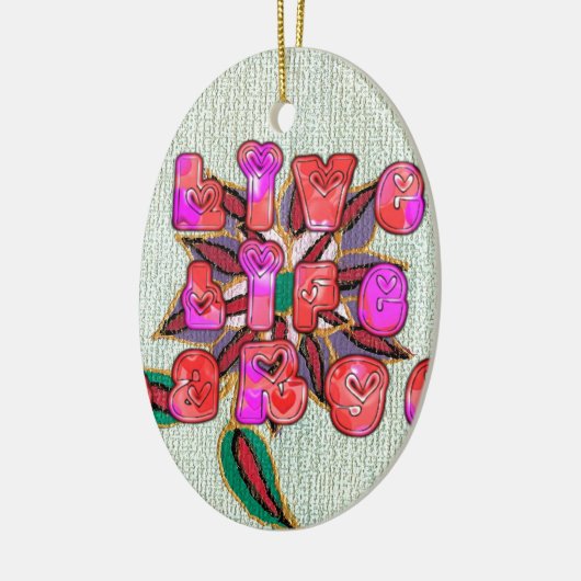 "Live Life Large" Kunstdruk Keramisch Ornament (Links)