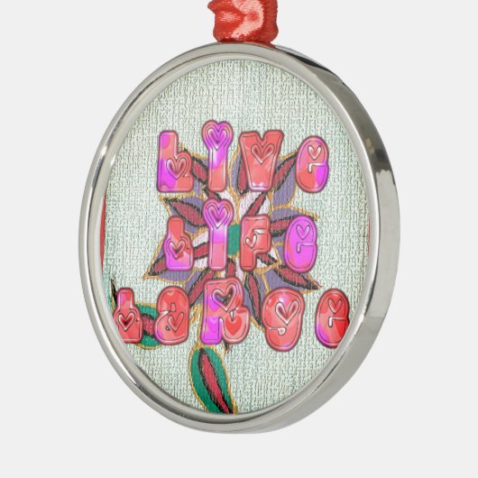 "Live Life Large" Kunstdruk Metalen Ornament (Links)