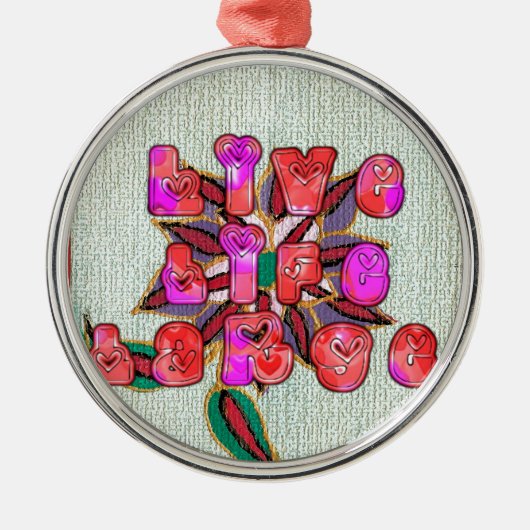 "Live Life Large" Kunstdruk Metalen Ornament (Voorkant)