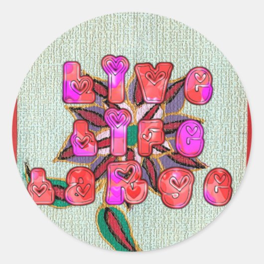 "Live Life Large" Kunstdruk Ronde Sticker (Voorkant)