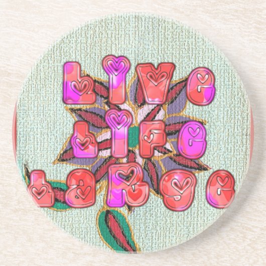 "Live Life Large" Kunstdruk Zandsteen Onderzetter (Voorkant)