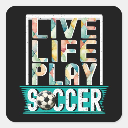 Live Life Speel Voetbal, Voetbal Goalie Fan Sports Vierkante Sticker (Voorkant)