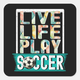 Live Life Speel Voetbal, Voetbal Goalie Fan Vierkante Sticker