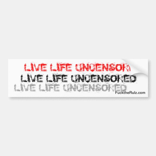 "Live Life Uncensored" Bumpersticker (Voorkant)