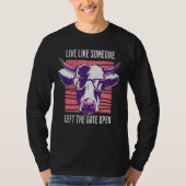 Live Like Someone Left The Gate Open T-shirt (Voorkant)