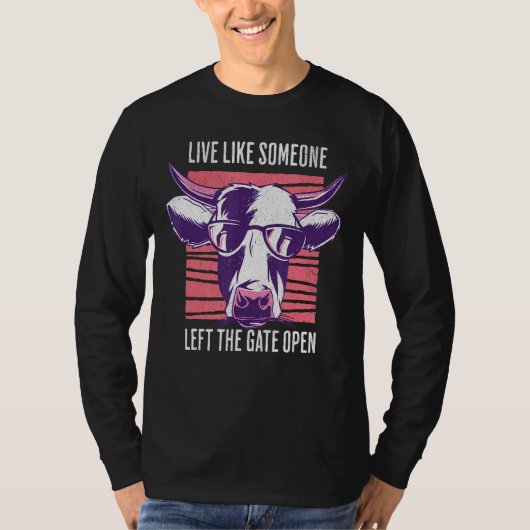 Live Like Someone Left The Gate Open T-shirt (Voorkant)