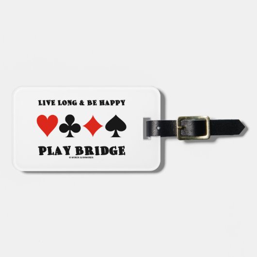 Live Long & Be Happy Play Bridge (Vier kaartuitgan Bagagelabel (Voorkant horizontaal)