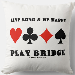 Live Long & Be Happy Play Bridge (Vier kaartuitgan Kussen