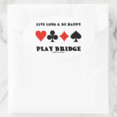Live Long & Be Happy Play Bridge (Vier kaartuitgan Ovale Sticker (Tas)