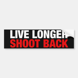 Live Longer SHOOT BACK Bumpersticker