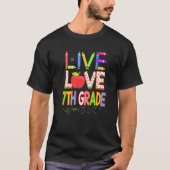 Live Love 7th grade Teacher Student Kid Back To Sc T-shirt (Voorkant)