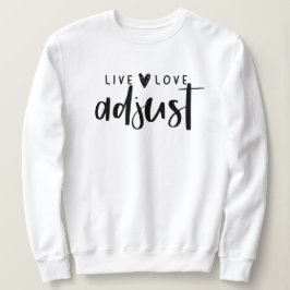 Live Love Adjust Crewneck, Chiropractic, Chiro Trui