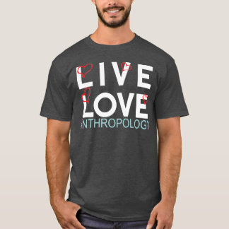 Live love antropology 4 t-shirt