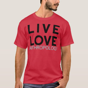 Live love antropology 5 t-shirt