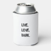 Live, Love, Bark Blikjeskoeler (Blikje Achterkant)