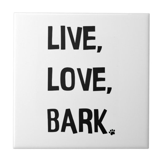 Live, Love, Bark Ceramic Tile Tegeltje (Voorkant)