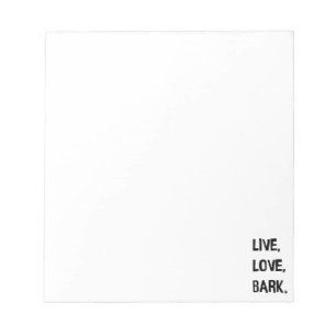 Live, Love, Bark Notepad Notitieblok