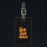 Live Love Dance Dancer die graag danst Bagagelabel<br><div class="desc">Live Love Dance-koopwaar voor professionele of amateurdanseres die graag dansen, de muziek laten verslaan, dansleraar, kinderen die dansles volgen, ballet, tango, disco of klassieke dans. Koel ontwerp om te draag als je danst op een feest. Dit en retro calligrafie ontwerp is een geweldig geschenk voor een vriendelijke en getalenteerde danser....</div>