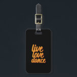 Live Love Dance Dancer die graag danst Bagagelabel<br><div class="desc">Live Love Dance-koopwaar voor professionele of amateurdanseres die graag dansen, de muziek laten verslaan, dansleraar, kinderen die dansles volgen, ballet, tango, disco of klassieke dans. Koel ontwerp om te draag als je danst op een feest. Dit en retro calligrafie ontwerp is een geweldig geschenk voor een vriendelijke en getalenteerde danser....</div>