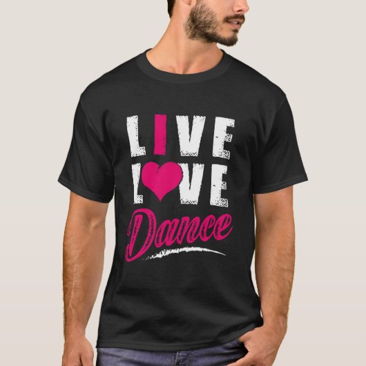 Live Love Dance Danser T-shirt (Voorkant)