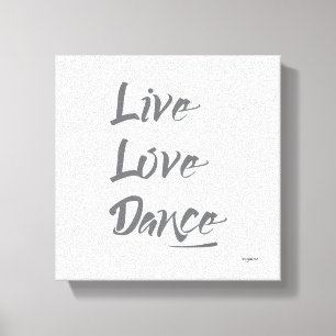 LIVE LOVE DANCE Grey Text Quote Canvas Afdruk