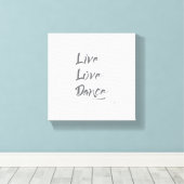 LIVE LOVE DANCE Grey Text Quote Canvas Afdruk (Insitu (Houten vloer))