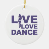 Live Love Dance Keramisch Ornament (Voorkant)