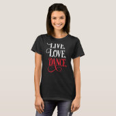 Live Love Dance T-shirt (Voorkant volledig)