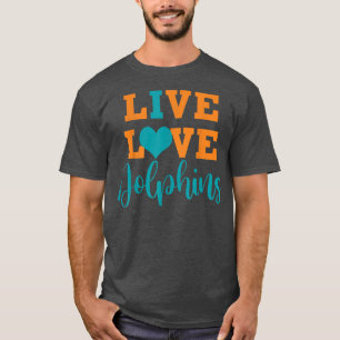 Live Love Dolphins Teacher School Sports Fan Team T-shirt