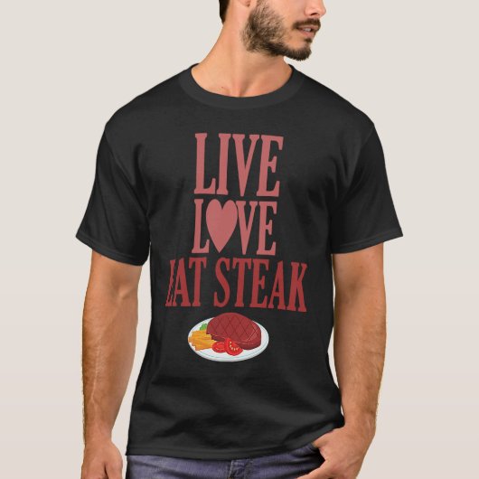 Live Love Eat Steak Carnivore Meat T-shirt (Voorkant)