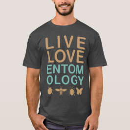 Live Love Entomology T-shirt