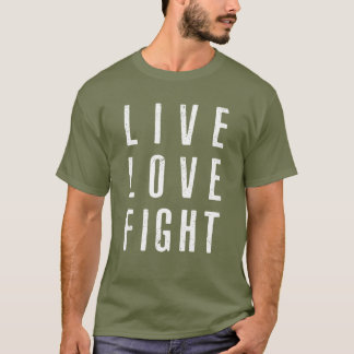 Live Love Fight T-Shirt