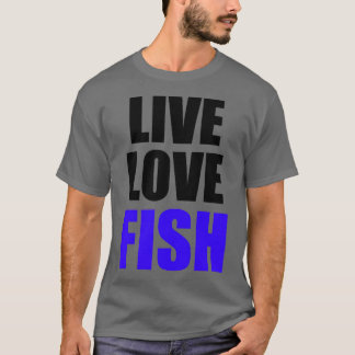 Live Love Fish 2 T-shirt