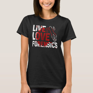 Live Love Forensics Scientist Crime Scene Apparel T-shirt