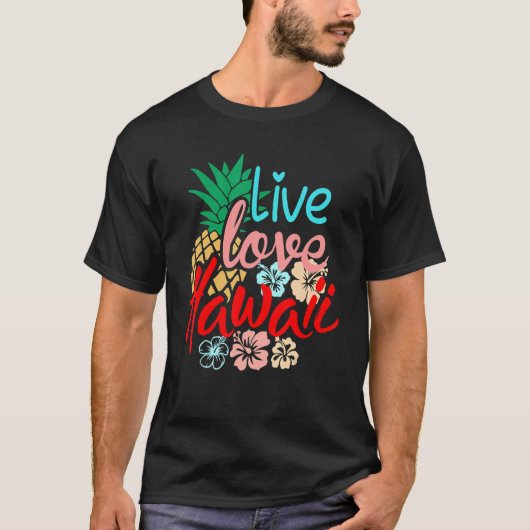 Live Love Hawaii Luau Aloha Hawaii Beach Hawaiian T-shirt (Voorkant)