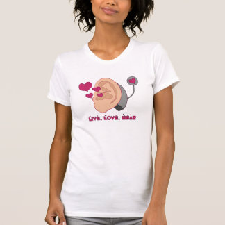 Live, Love, Hear T-shirt