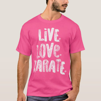 Live Love Karate Shirt voor Martial Artist White